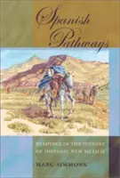 Hiszpańskie ścieżki: Odczyty w historii hiszpańskiego Nowego Meksyku - Spanish Pathways: Readings in the History of Hispanic New Mexico