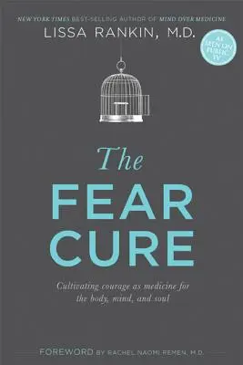 Lekarstwo na strach: kultywowanie odwagi jako lekarstwa dla ciała, umysłu i duszy - The Fear Cure: Cultivating Courage as Medicine for the Body, Mind, and Soul