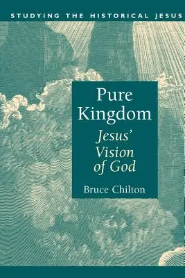 Czyste Królestwo: Jezusowa wizja Boga - Pure Kingdom: Jesus' Vision of God