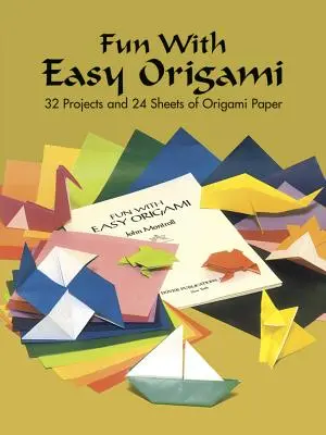 Zabawa z łatwym origami: 32 projekty i 24 arkusze papieru do origami - Fun with Easy Origami: 32 Projects and 24 Sheets of Origami Paper