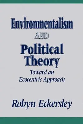 Ekologizm i teoria polityczna: W stronę podejścia ekocentrycznego - Environmentalism and Political Theory: Toward an Ecocentric Approach