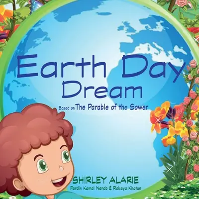 Marzenie o Dniu Ziemi: Na podstawie przypowieści o siewcy - Earth Day Dream: Based on The Parable of the Sower