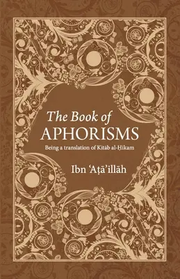 Księga aforyzmów: Będąca tłumaczeniem Kitab al-Hikam - The Book of Aphorisms: Being a translation of Kitab al-Hikam