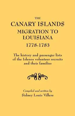 Migracja z Wysp Kanaryjskich do Luizjany, 1778-1783. Historia i listy pasażerów ochotniczych rekrutów z Wysp Kanaryjskich i ich rodzin - The Canary Islands Migration to Louisiana, 1778-1783. the History and Passenger Lists of the Islenos Volunteer Recruits and Their Families