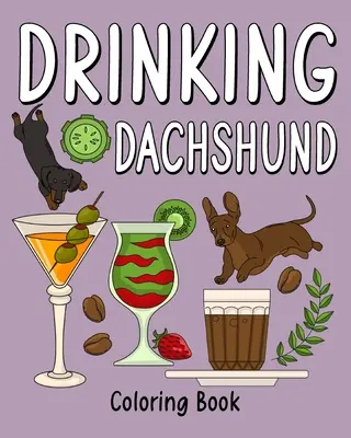 Kolorowanka z pijącym jamnikiem - Drinking Dachshund Coloring Book
