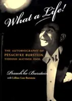 Co za życie! The Voice of Pesach'ke Burstein, Yiddish Matinee Idol - What a Life!: The Voice of Pesach'ke Burstein, Yiddish Matinee Idol