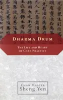 Bęben Dharmy: Życie i serce praktyki chan - Dharma Drum: The Life and Heart of Chan Practice