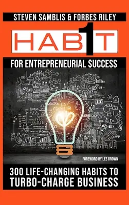 1 Habit for Entrepreneurial Success: 300 nawyków zmieniających życie, aby turbodoładować swój biznes - 1 Habit for Entrepreneurial Success: 300 Life-Changing Habits to Turbo-Charge Your Business