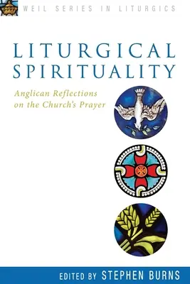 Duchowość liturgiczna: Anglikańskie refleksje na temat modlitwy Kościoła - Liturgical Spirituality: Anglican Reflections on the Church's Prayer