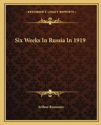 Sześć tygodni w Rosji w 1919 roku - Six Weeks in Russia in 1919