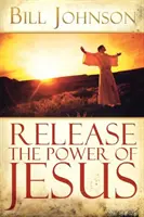 Uwolnij moc Jezusa - Release the Power of Jesus