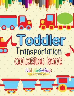 Transportowa kolorowanka dla maluchów - Transportation Toddler Coloring Book