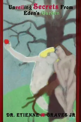 Odsłaniając tajemnice z ogrodu Eden - Unveiling Secrets From Eden's Garden