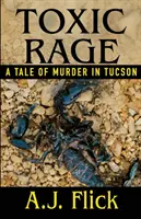 Toksyczny szał: opowieść o morderstwie w Tucson - Toxic Rage: A Tale Of Murder In Tucson