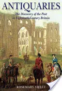 Antykwariusze: Odkrywanie przeszłości w osiemnastowiecznej Wielkiej Brytanii - Antiquaries: The Discovery of the Past in Eighteenth-Century Britain