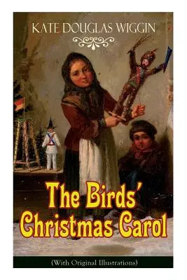 Ptasia kolęda (z oryginalnymi ilustracjami): Klasyka dla dzieci - The Birds' Christmas Carol (With Original Illustrations): Children's Classic