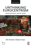 Niemyślący europocentryzm: Wielokulturowość i media - Unthinking Eurocentrism: Multiculturalism and the Media