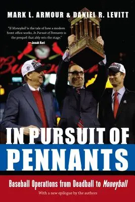 W pogoni za piórnikami: Operacje baseballowe od Deadball do Moneyball - In Pursuit of Pennants: Baseball Operations from Deadball to Moneyball