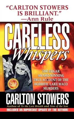 Nieostrożne szepty: Wielokrotnie nagradzany prawdziwy opis przerażających morderstw nad jeziorem Waco - Careless Whispers: The Award-Winning True Account of the Horrific Lake Waco Murders