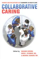 Collaborative Caring: Historie i refleksje na temat pracy zespołowej w opiece zdrowotnej - Collaborative Caring: Stories and Reflections on Teamwork in Health Care