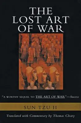 Zaginiona sztuka wojny: niedawno odkryty towarzysz bestsellerowej książki Sztuka wojny - The Lost Art of War: Recently Discovered Companion to the Bestselling the Art of War, the