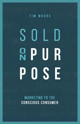 Sprzedawane celowo: marketing skierowany do świadomego konsumenta - Sold On Purpose: Marketing to The Conscious Consumer