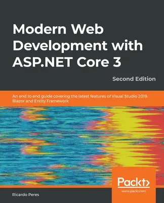 Modern Web Development with ASP.NET Core 3 - wydanie drugie: Kompleksowy przewodnik obejmujący najnowsze funkcje Visual Studio 2019, Blazor i Entity - Modern Web Development with ASP.NET Core 3 - Second Edition: An end to end guide covering the latest features of Visual Studio 2019, Blazor and Entity