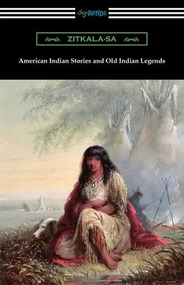 Amerykańskie opowieści indiańskie i stare legendy indiańskie - American Indian Stories and Old Indian Legends