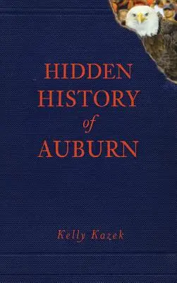 Ukryta historia Auburn - Hidden History of Auburn