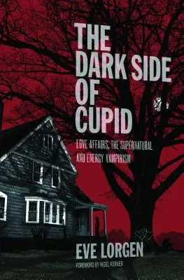 Ciemna strona Kupidyna: Sprawy miłosne, nadprzyrodzone i wampiryzm energetyczny - The Dark Side of Cupid: Love Affairs, the Supernatural, and Energy Vampirism