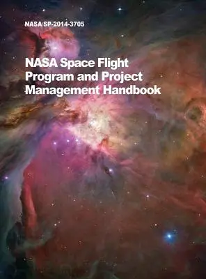 Podręcznik zarządzania programami i projektami lotów kosmicznych NASA: Nasa/Sp-2014-3705 - NASA Space Flight Program and Project Management Handbook: Nasa/Sp-2014-3705