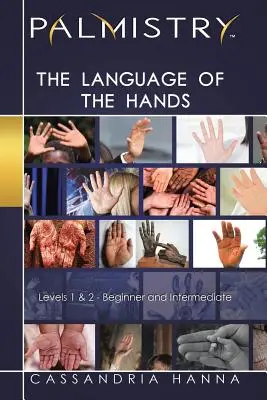 Chiromancja: Język dłoni: Poziomy 1 i 2 - początkujący i średnio zaawansowany - Palmistry: The Language of the Hands: Levels 1 and 2-Beginner and Intermediate