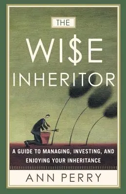 Mądry spadkobierca: Przewodnik po zarządzaniu, inwestowaniu i cieszeniu się swoim spadkiem - The Wise Inheritor: A Guide to Managing, Investing and Enjoying Your Inheritance
