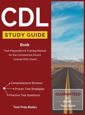 CDL Study Guide Book: Podręcznik przygotowania do testu i szkolenia do egzaminu na komercyjne prawo jazdy (CDL) - CDL Study Guide Book: Test Preparation & Training Manual for the Commercial Drivers License (CDL) Exam