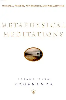 Medytacje metafizyczne: Uniwersalne modlitwy, afirmacje i wizualizacje - Metaphysical Meditations: Universal Prayers, Affirmations, and Visualizations