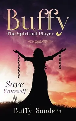 Buffy Duchowy Gracz: Uratuj siebie - Buffy the Spiritual Player: Save Yourself