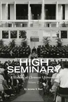 The High Seminary: Vol. 2: Historia Uniwersytetu Clemson, 1964-2000 - The High Seminary: Vol. 2: A History of Clemson University, 1964-2000