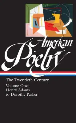 Poezja amerykańska: The Twentieth Century Vol. 1 (Loa #115): Henry Adams do Dorothy Parker - American Poetry: The Twentieth Century Vol. 1 (Loa #115): Henry Adams to Dorothy Parker