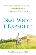 Nie tego się spodziewałem: Pomoc i nadzieja dla rodziców nietypowych dzieci - Not What I Expected: Help and Hope for Parents of Atypical Children