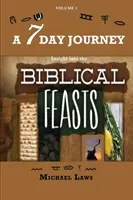 7-dniowa podróż: Wgląd w ŚWIĘTA BIBLIJNE - A 7 Day Journey: Insight into the BIBLICAL FEASTS