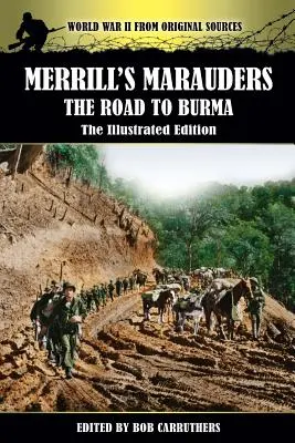 Merrill's Marauders - Droga do Birmy - wydanie ilustrowane - Merrill's Marauders - The Road to Burma - The Illustrated Edition