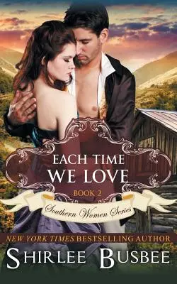 Za każdym razem, gdy kochamy (The Southern Women Series, Book 2) - Each Time We Love (The Southern Women Series, Book 2)