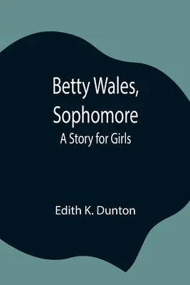 Betty Wales, Sophomore: Opowieść dla dziewcząt - Betty Wales, Sophomore: A Story for Girls