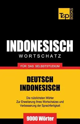 Niemiecko-indonezyjskie słownictwo do samodzielnej nauki - 9000 słów - Wortschatz Deutsch-Indonesisch fr das Selbststudium - 9000 Wrter