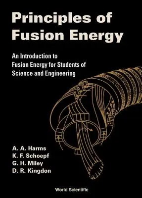 Zasady energii termojądrowej: Wprowadzenie do energii termojądrowej dla studentów nauk ścisłych i inżynierii - Principles of Fusion Energy: An Introduction to Fusion Energy for Students of Science and Engineering