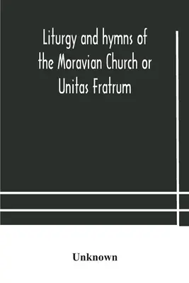 Liturgia i hymny Kościoła Morawskiego lub Unitas Fratrum - Liturgy and hymns of the Moravian Church or Unitas Fratrum