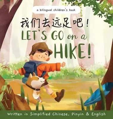 Chodźmy na wycieczkę! Napisana w języku chińskim uproszczonym, Pinyin i angielskim: Dwujęzyczna książka dla dzieci - Let's go on a hike! Written in Simplified Chinese, Pinyin and English: A bilingual children's book