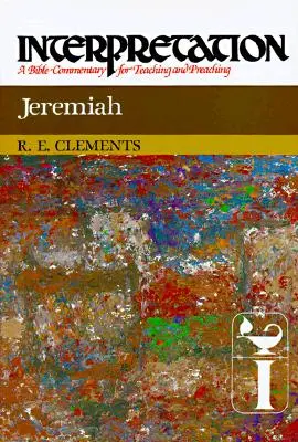 Jeremiasz: Interpretacja: Komentarz biblijny do nauczania i głoszenia - Jeremiah: Interpretation: A Bible Commentary for Teaching and Preaching