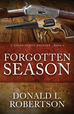 Zapomniany sezon: Western rodziny Loganów - Księga 4 - Forgotten Season: A Logan Family Western - Book 4