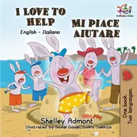 Uwielbiam pomagać Mi piace aiutare: Wydanie dwujęzyczne angielsko-włoskie - I Love to Help Mi piace aiutare: English Italian Bilingual Edition